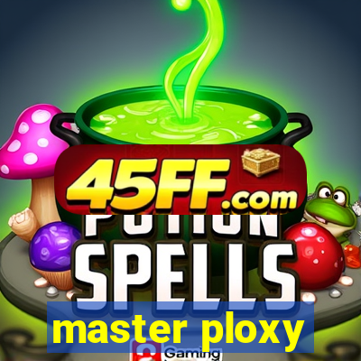 master ploxy
